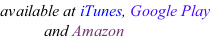 available at iTunes, Google Play              and Amazon